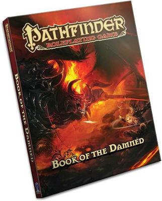 Pathfinder Chronicles: Book of the Damned: Pathfinder Chronicles: Book of the Damned Volume 1- Princes of Darkness Princes of Darkness v. 1