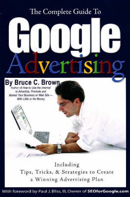 Complete Guide to "Google" Advertising