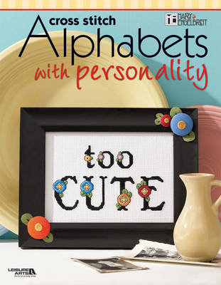 Mary Englebreit: Cross Stitch Alphabets with Personality