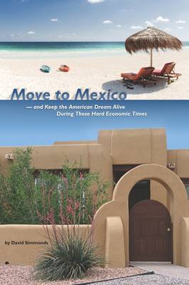 MOVE TO MEXICO and Keep the American Dream Alive During These Hard Economic Times