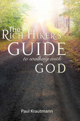The Rich Hiker's Guide to Walking with God