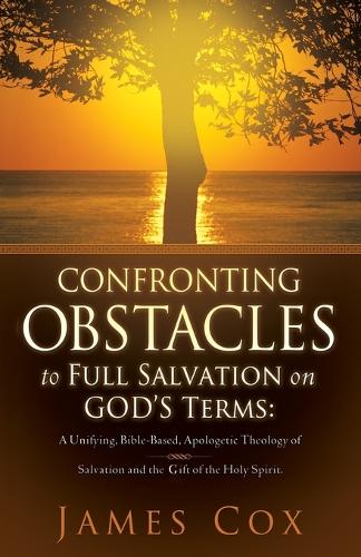 Confronting Obstacles to Full Salvation on God's Terms