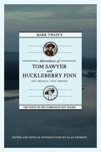 Mark Twain's Adventures of Tom Sawyer and Huckleberry Finn: The Original Text Edition