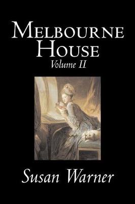 Melbourne House, Volume II of II by Susan Warner, Fiction, Literary, Romance, Historical