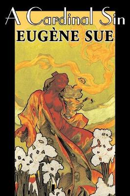 A Cardinal Sin by Eugene Sue, Fiction, Literary, Fantasy, Fairy Tales, Folk Tales, Legends & Mythology