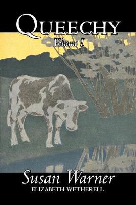 Queechy, Volume I of II by Susan Warner, Fiction, Literary, Romance, Historical