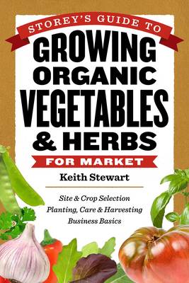 Storey's Guide to Growing Organic Vegetables and Herbs for Market