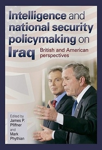 Intelligence and National Security Policymaking on Iraq