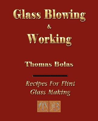 Glassblowing and Working - Illustrated