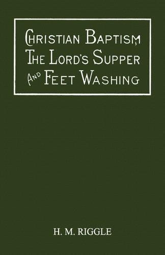 Christian Baptism, The Lord's Supper, And Feet Washing