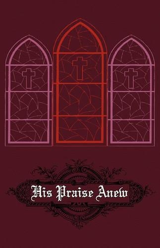 His Praise Anew