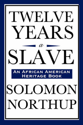 Twelve Years a Slave (An African American Heritage Book)