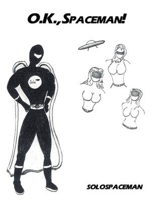 O.K., Spaceman!