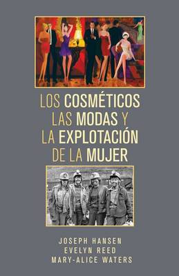 Los Cosméticos, las Modas, y la Explotación de la Mujer