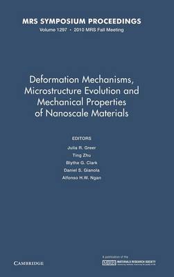 Deformation Mechanisms, Microstructure Evolution and Mechanical Properties of Nanoscale Materials: Volume 1297