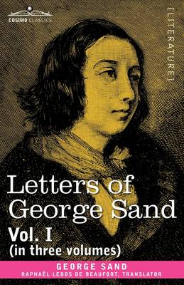 Letters of George Sand, Vol. I (in Three Volumes)