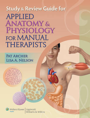 Study & Review Guide for Applied Anatomy &  Physiology for Manual Therapists