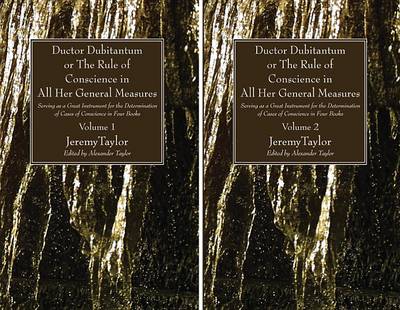 Ductor Dubitantum or The Rule of Conscience in All Her General Measures, 2 Volumes