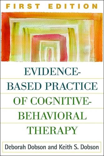 Evidence-Based Practice of Cognitive-Behavioral Therapy, First Edition