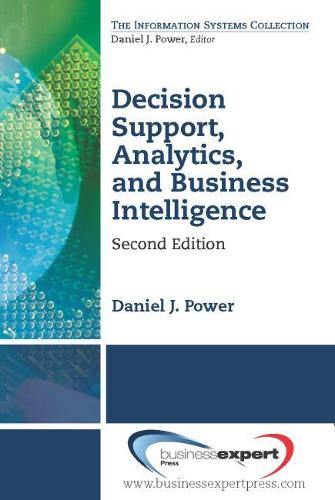Decision Support, Analytics, and Business Intelligence