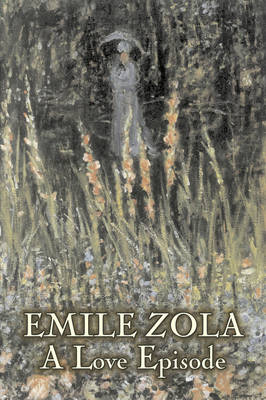 A Love Episode by Emile Zola, Fiction, Literary, Classics