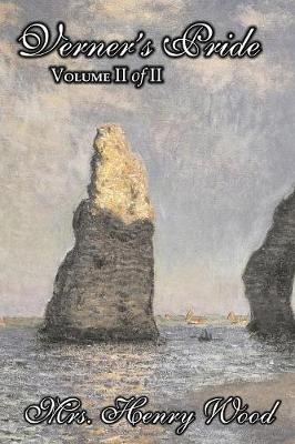Verner's Pride, Volume II of II by Mrs. Henry Wood, Fiction, Literary, Historical