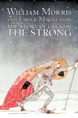 The Story of Grettir the Strong by William Morris, Fiction, Fairy Tales, Folk Tales, Legends & Mythology