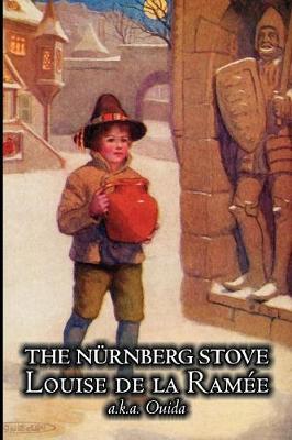 The Nurnberg Stove by Louise Ouida de la Ramee, Juvenile Fiction, Fairy Tales & Folklore, Action & Adventure