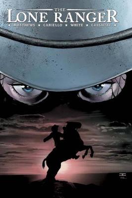 The Lone Ranger Volume 1: Now & Forever