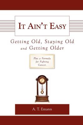 It Ain't Easy Getting Old