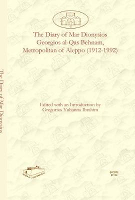 The Diary of Mar Dionysios Georgios al-Qas Behnam, Metropolitan of Aleppo (1912-1992)