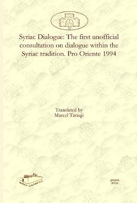Syriac Dialogue: The first unofficial consultation on dialogue within the Syriac tradition. Pro Oriente 1994