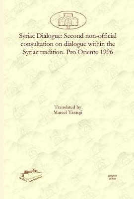 Syriac Dialogue: Second non-official consultation on dialogue within the Syriac tradition. Pro Oriente 1996