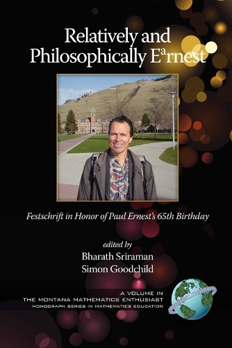 Relatively and Philosophically Earnest Festschrift in Honor of Paul Ernest's 65th Birthday