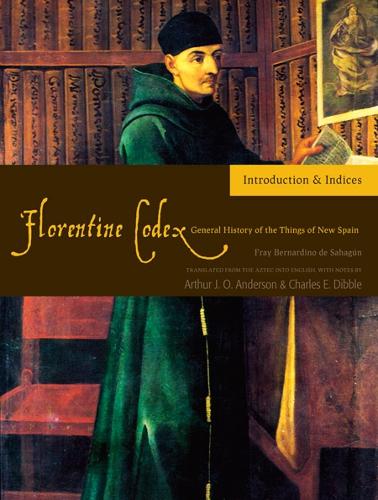 The Florentine Codex, Introductory Volume