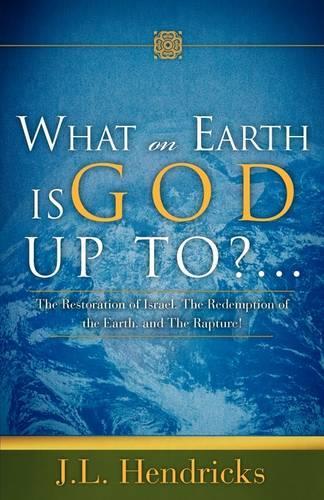 What on Earth Is God Up To?...