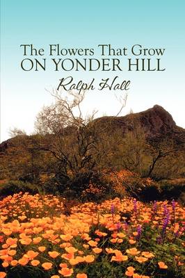 The Flowers That Grow on Yonder Hill