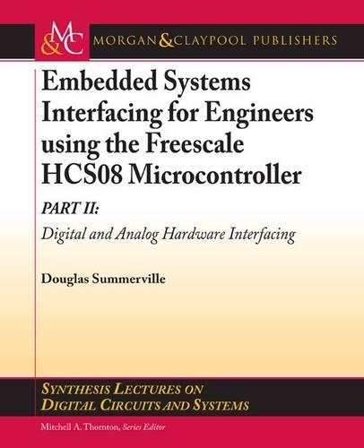 Embedded Systems Interfacing for Engineers using the Freescale HCS08 Microcontroller II