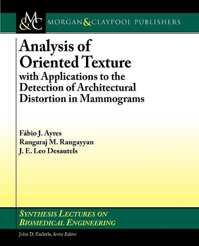Analysis of Oriented Texture with application to the Detection of Architectural Distortion in Mammograms