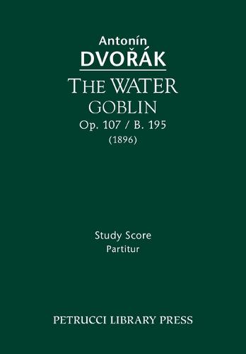 The Water Goblin, Op.107 / B.195