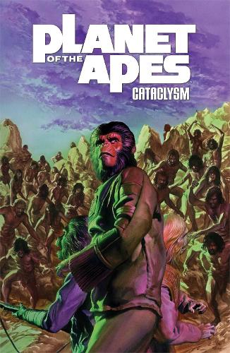 Planet of the Apes: Cataclysm Vol. 3 Volume 3