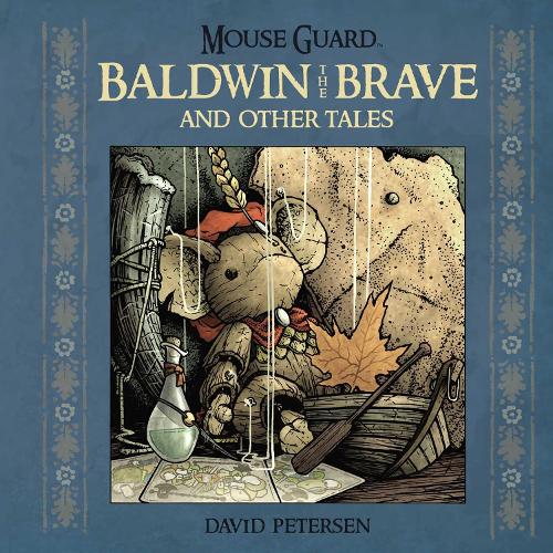 Mouse Guard: Baldwin the Brave and Other Tales Volume 1