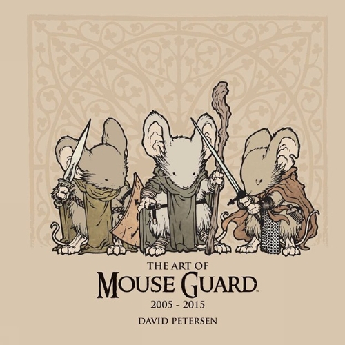 The Art of Mouse Guard 2005-2015 Volume 1
