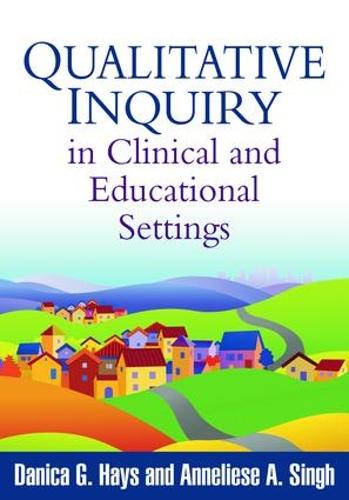 Qualitative Inquiry in Clinical and Educational Settings