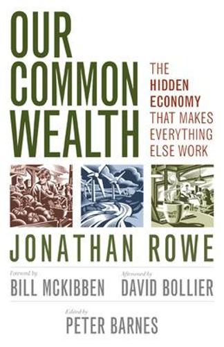 Our Common Wealth: The Hidden Economy That Makes Everything Else Work