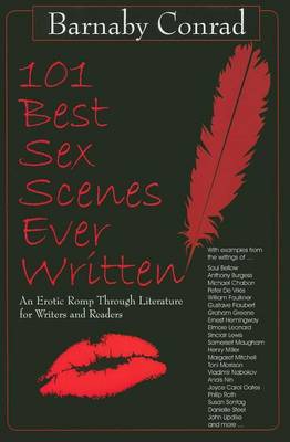 101 Best Sex Scenes Ever Written: An Erotic Romp Through Literature for Writers and Readers