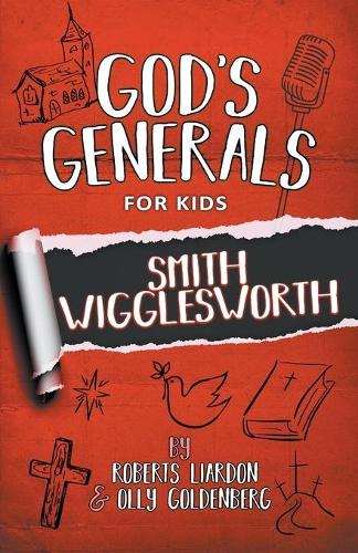 God's Generals For Kids - Volume 2: Smith Wigglesworth