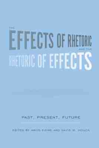 The Effects of Rhetoric and the Rhetoric of Effects