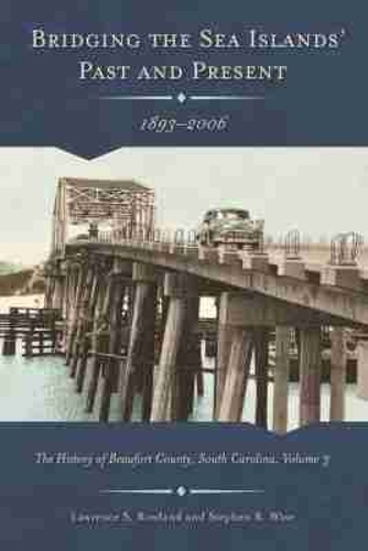 Bridging the Sea Island's Past and Present, 1893 - 2006