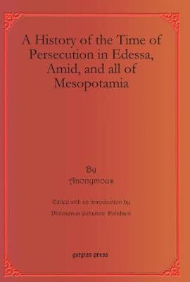 A History of the Time of Persecution in Edessa, Amid, and all of Mesopotamia